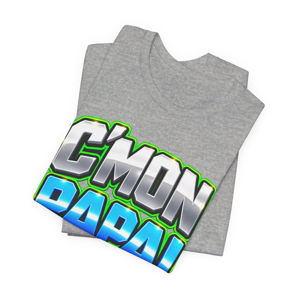 C’mon Papa! Graphic T-Shirt – Fun Father’s Day Gift