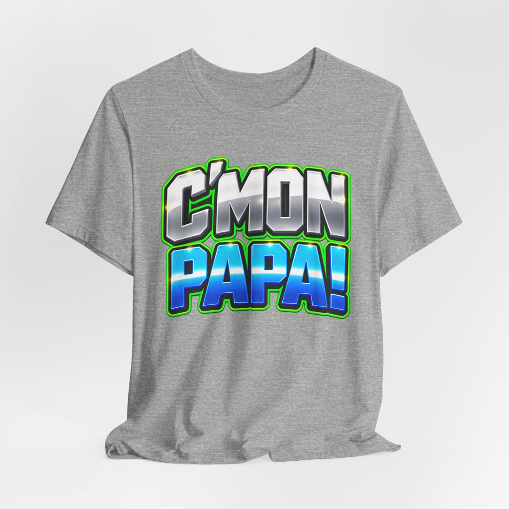 C’mon Papa! Graphic T-Shirt – Fun Father’s Day Gift