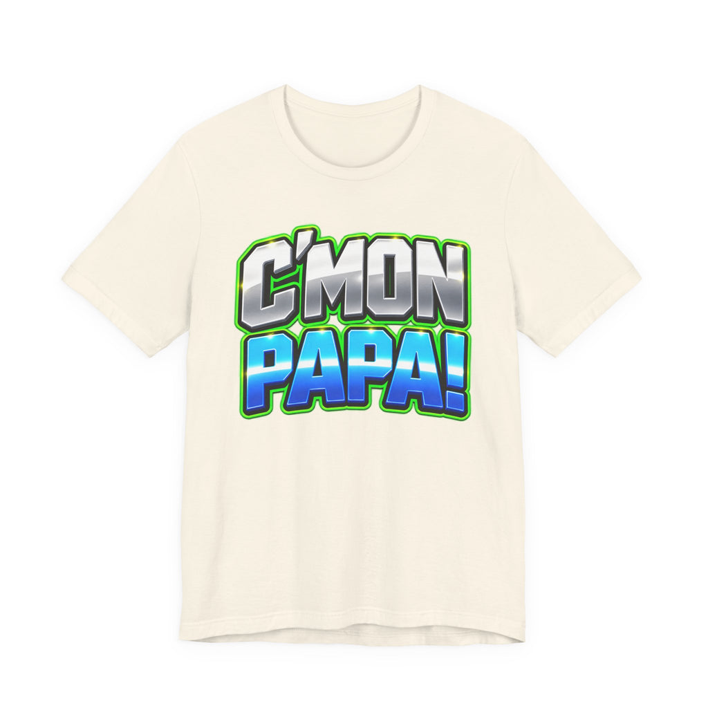 C’mon Papa! Graphic T-Shirt – Fun Father’s Day Gift