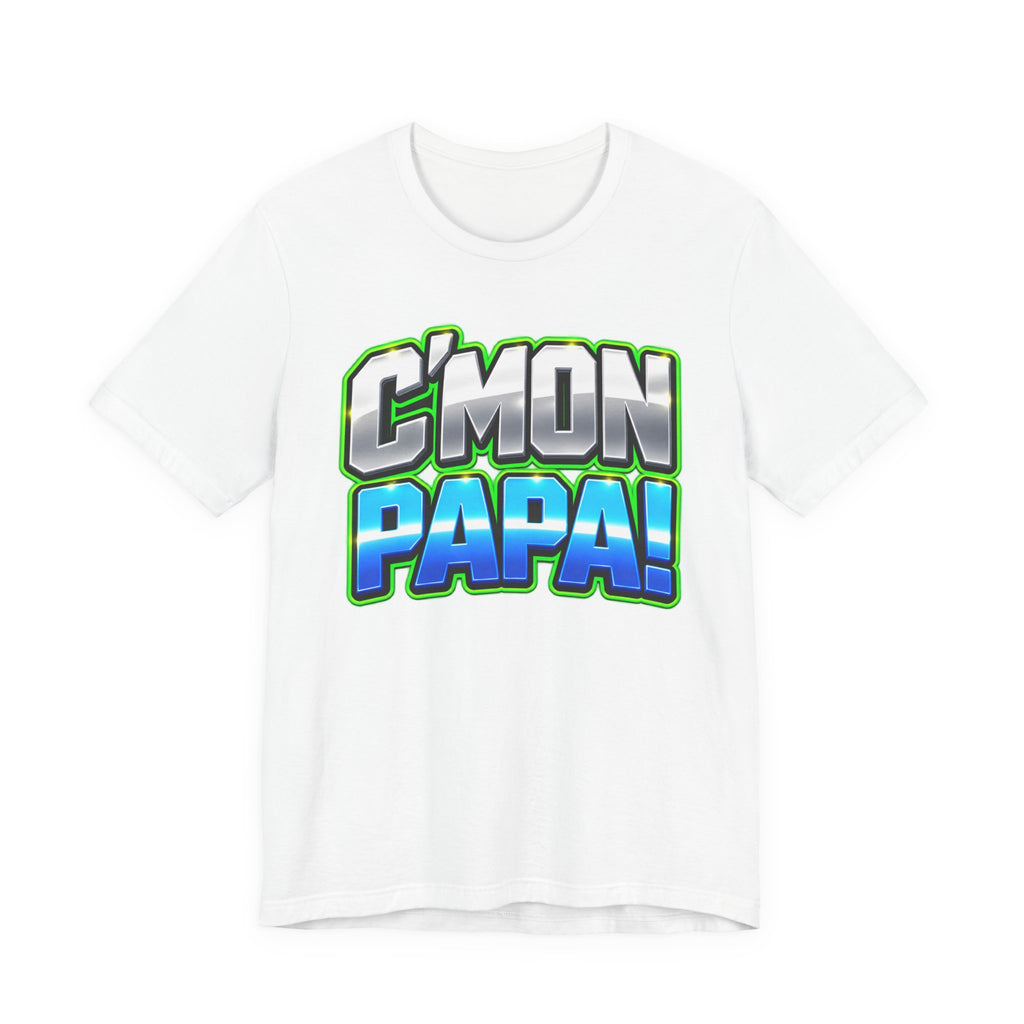 C’mon Papa! Graphic T-Shirt – Fun Father’s Day Gift