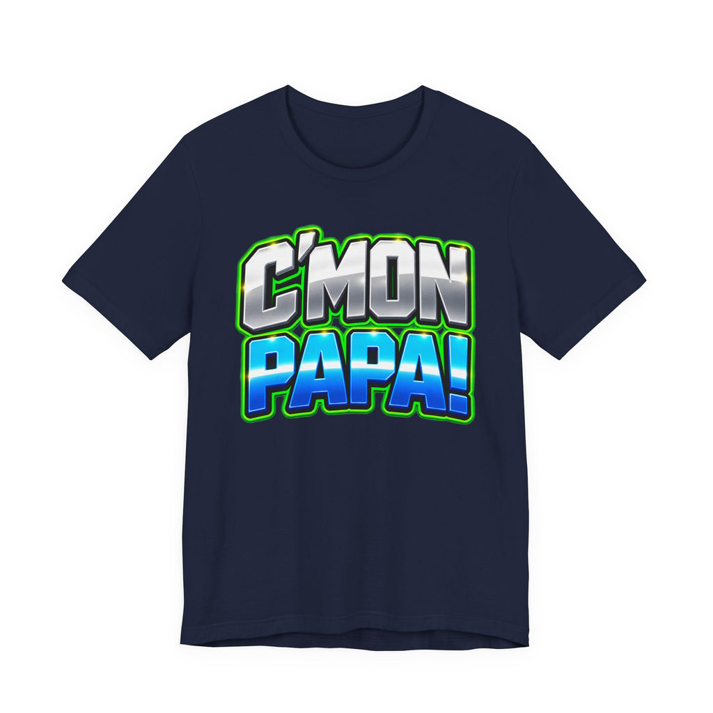 C’mon Papa! Graphic T-Shirt – Fun Father’s Day Gift