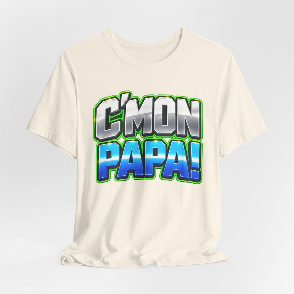 C’mon Papa! Graphic T-Shirt – Fun Father’s Day Gift