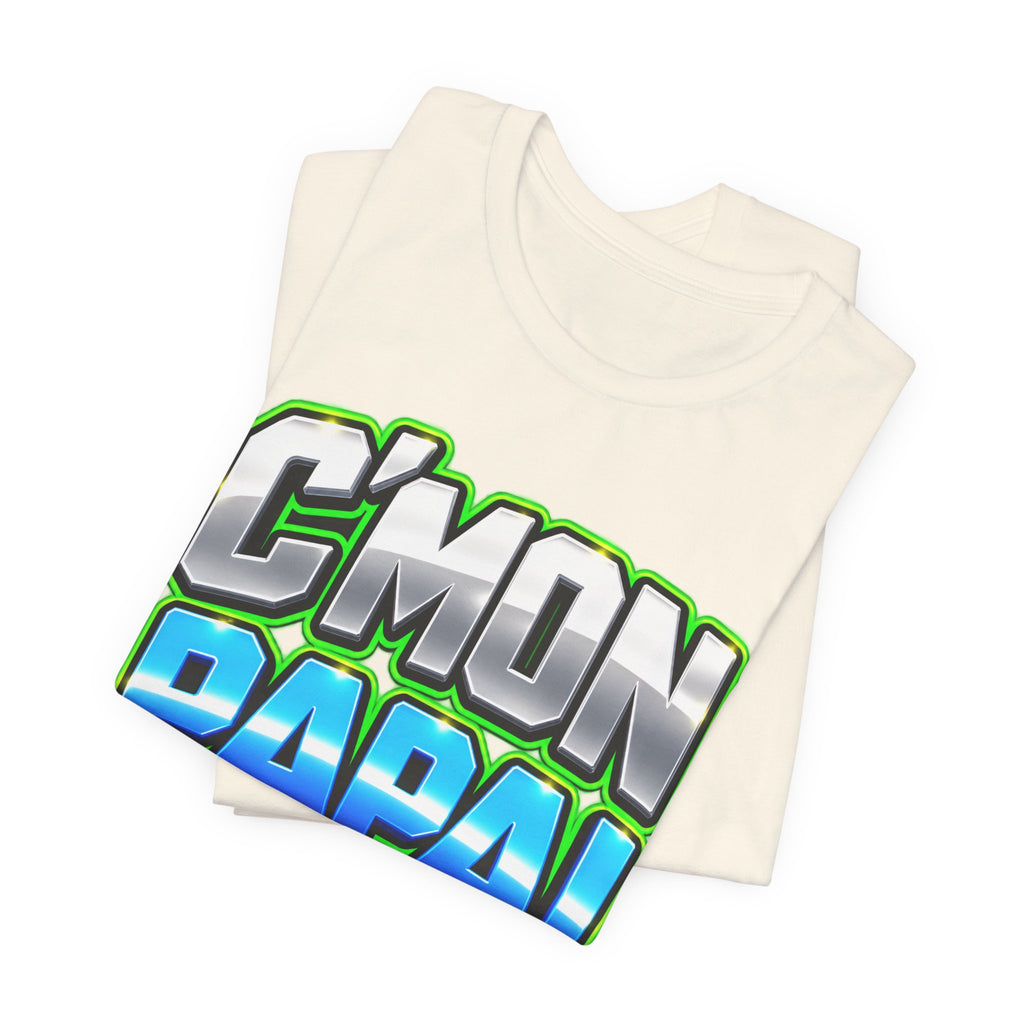 C’mon Papa! Graphic T-Shirt – Fun Father’s Day Gift